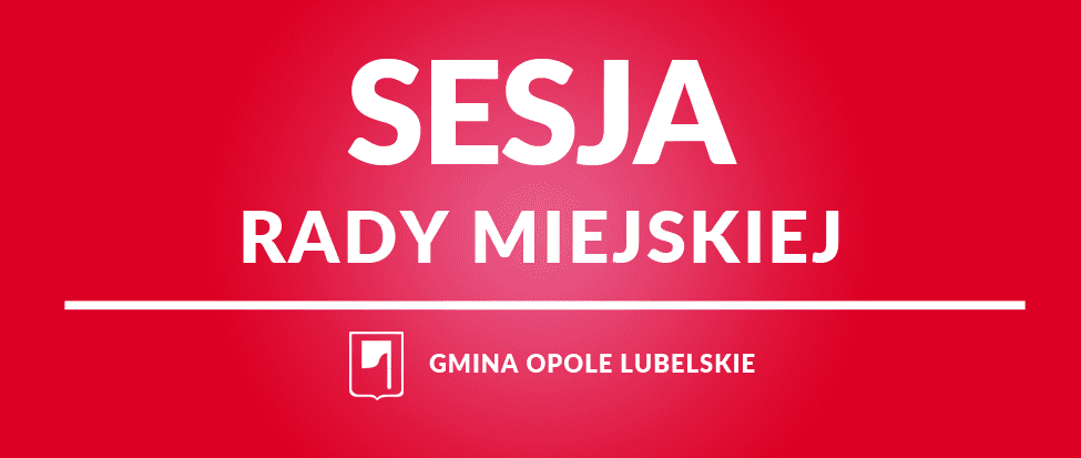Przejdź do aktualności XXIV sesja Rady Miejskiej w Opolu Lubelskim