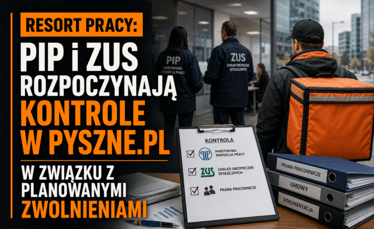 Resort pracy: PIP i ZUS rozpoczynają kontrole w Pyszne.pl w związku z planowanymi zwolnieniami