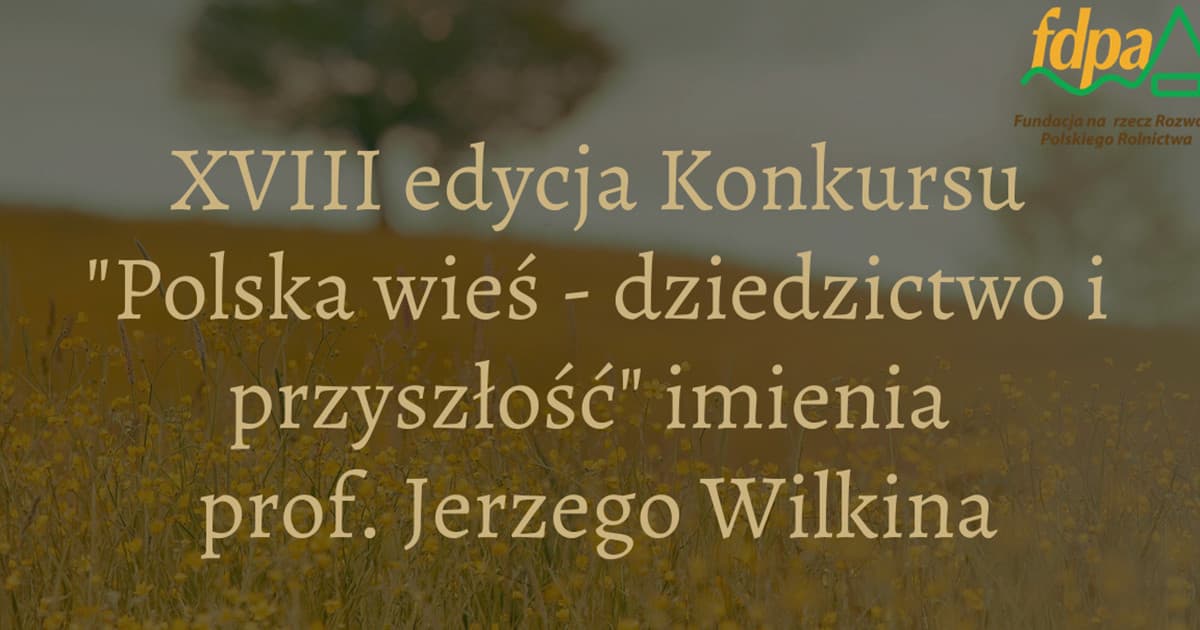 Ruszyła XVIII edycja konkursu Polska wieś – dziedzictwo i przyszłość