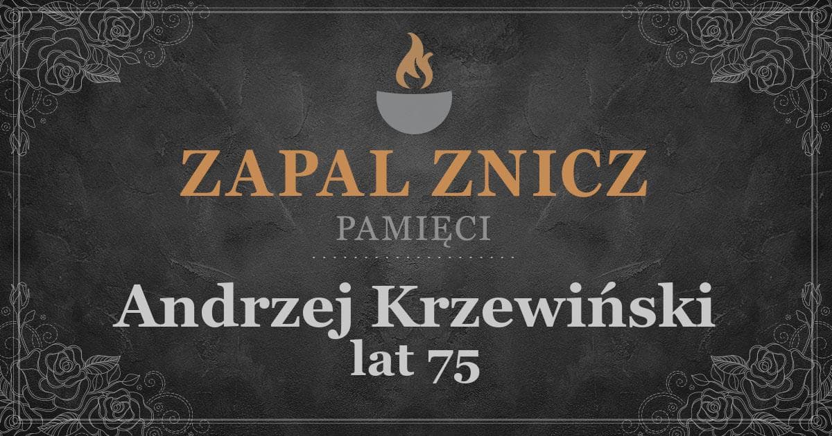 ŚPAndrzej Krzewińskiżył lat 75Zapalonych zniczy (0)
