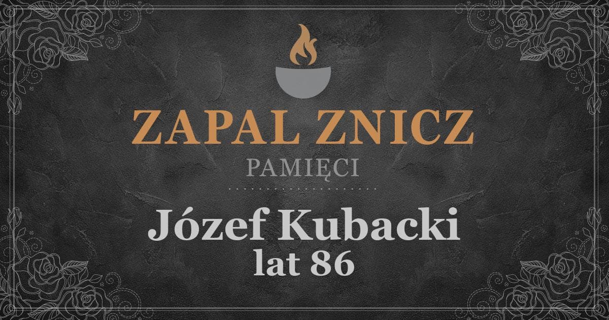 ŚPJózef Kubacki2 rocznica śmierci2024-07-20Zapalonych zniczy (0)