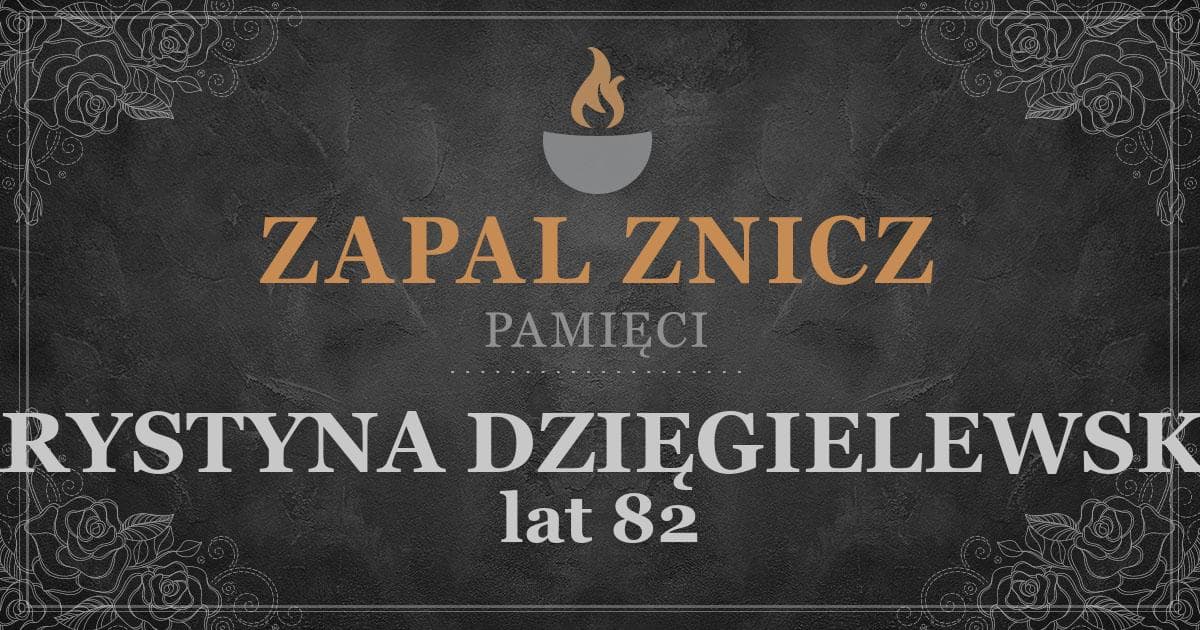 ŚPKRYSTYNA DZIĘGIELEWSKAżyła lat 82Zapalonych zniczy (42)