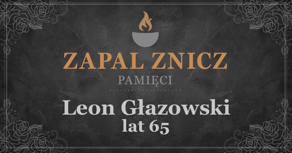 ŚPLeon Głazowskiżył lat 65Zapalonych zniczy (2)