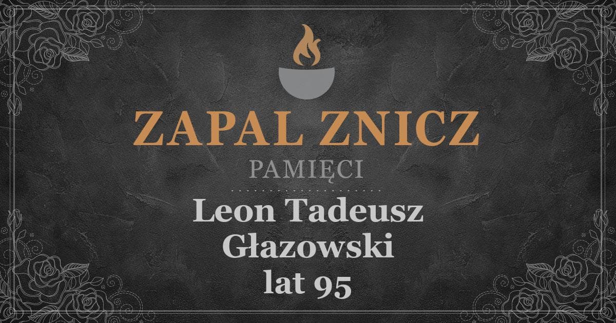 ŚPLeon Tadeusz Głazowskiżył lat 95Zapalonych zniczy (2)
