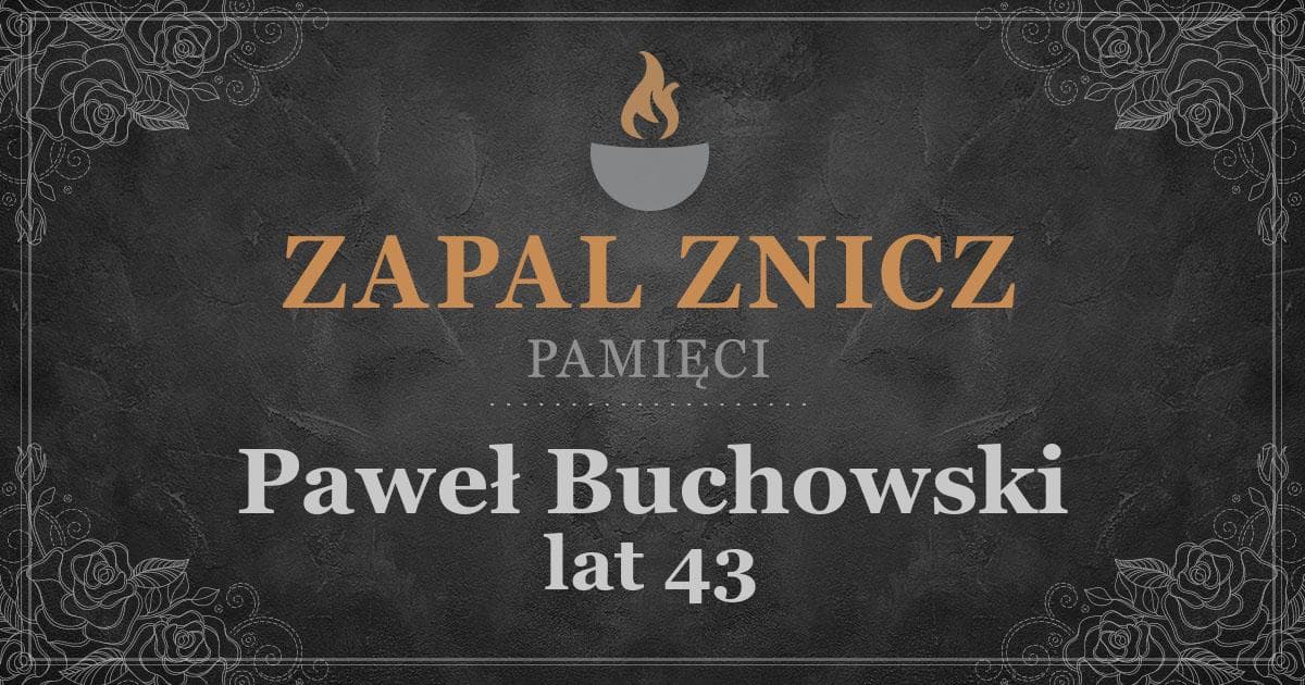 ŚPPaweł Buchowskiżył lat 43Zapalonych zniczy (7)
