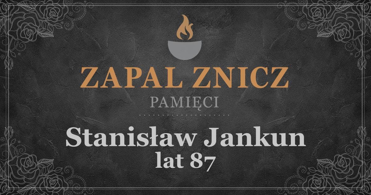 ŚPStanisław Jankun1 rocznica śmierci2025-07-06Zapalonych zniczy (0)