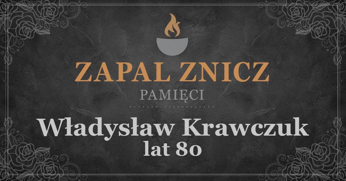 ŚPWładysław Krawczuk1 rocznica śmierci2025-07-22Zapalonych zniczy (71)