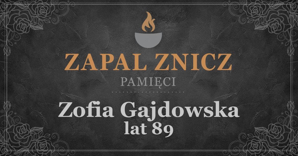 ŚPZofia Gajdowskażyła lat 89Zapalonych zniczy (0)