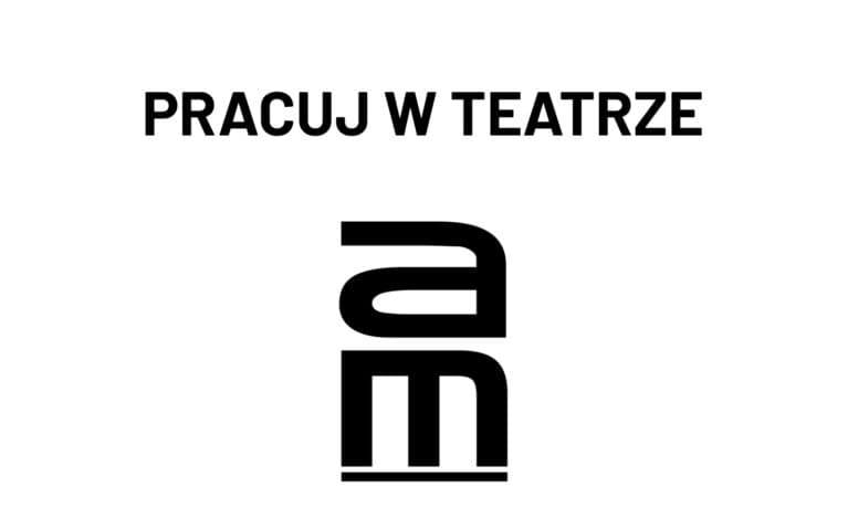 Teatr szuka pracowników. Rekrutacja trwa do 15 sierpnia