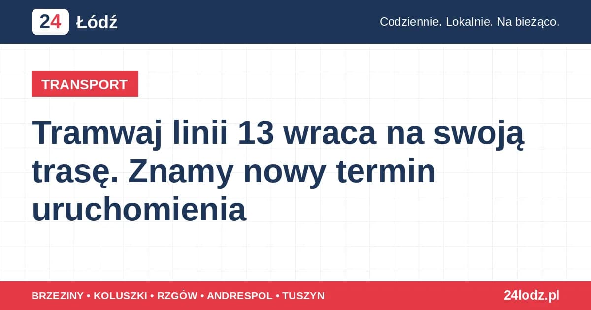 Tramwaj linii 13 wraca na swoją trasę. Znamy nowy termin uruchomienia
