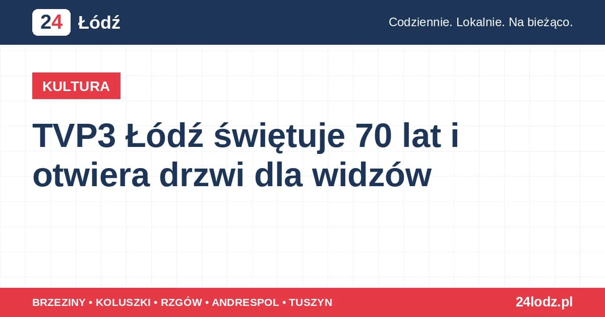 TVP3 Łódź świętuje 70 lat i otwiera drzwi dla widzów