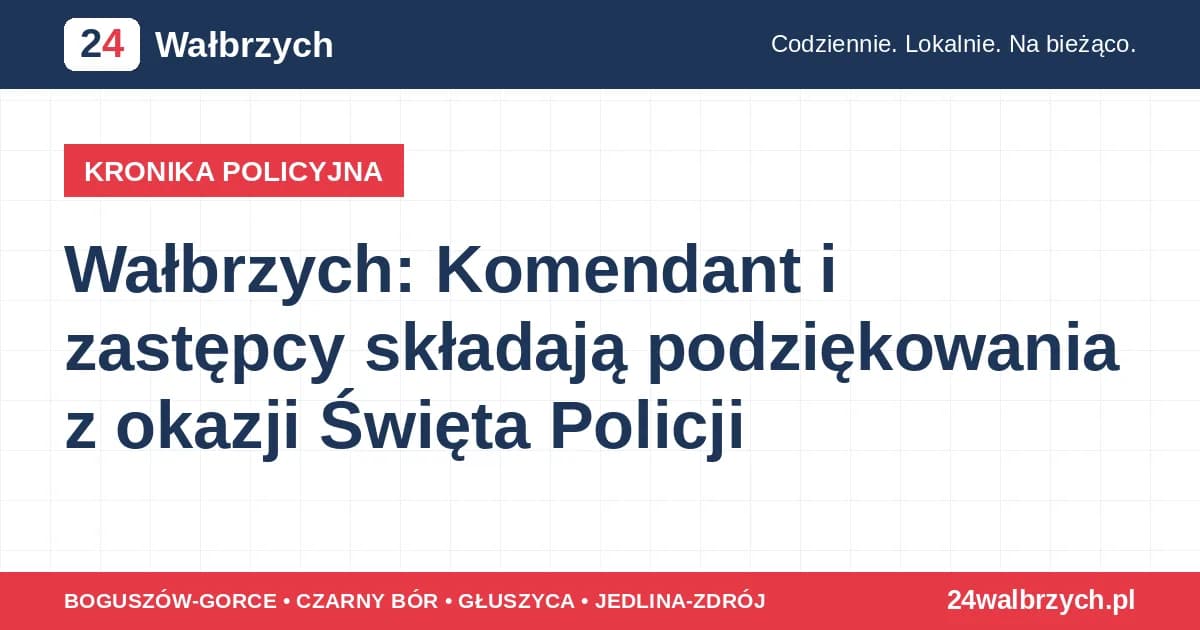 Wałbrzych: Komendant i zastępcy składają podziękowania z okazji Święta Policji
