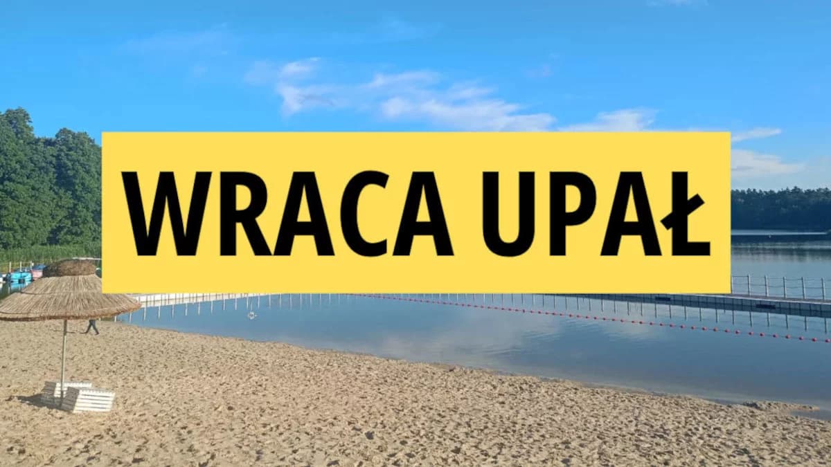 WiadomościUpały wracają Termometry znów pokażą ponad 30 stopni