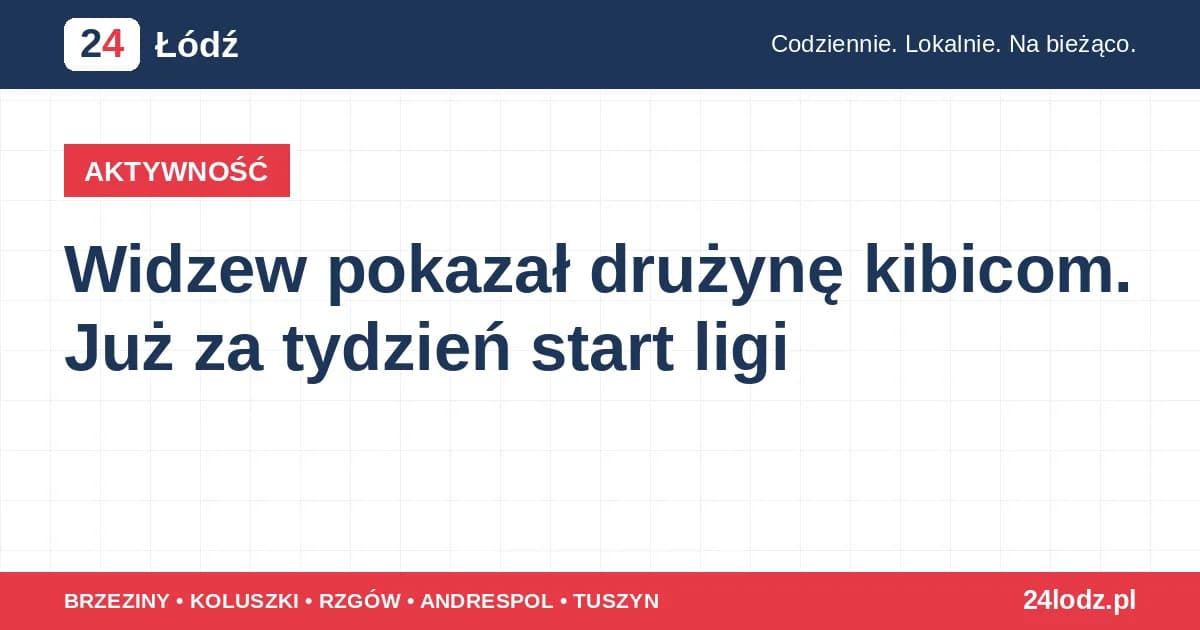 Widzew pokazał drużynę kibicom. Już za tydzień start ligi
