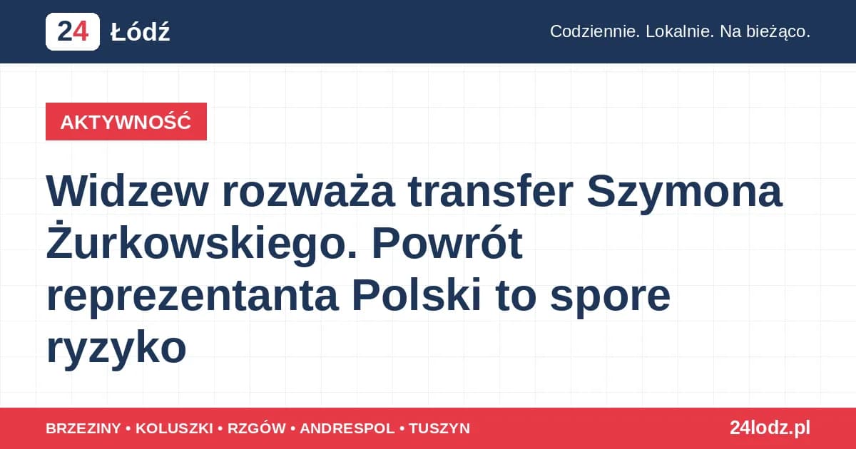 Widzew rozważa transfer Szymona Żurkowskiego. Powrót reprezentanta Polski to spore ryzyko