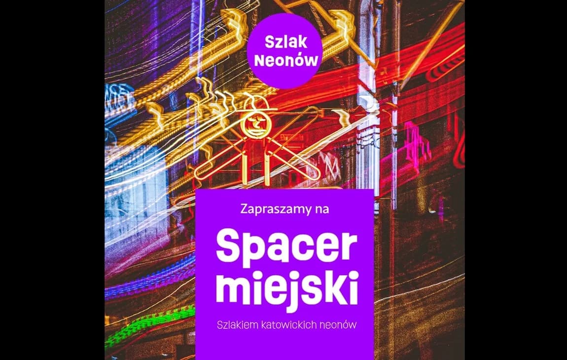 Wieczorny spacer szlakiem neonów w Katowicach. Udział jest bezpłatny