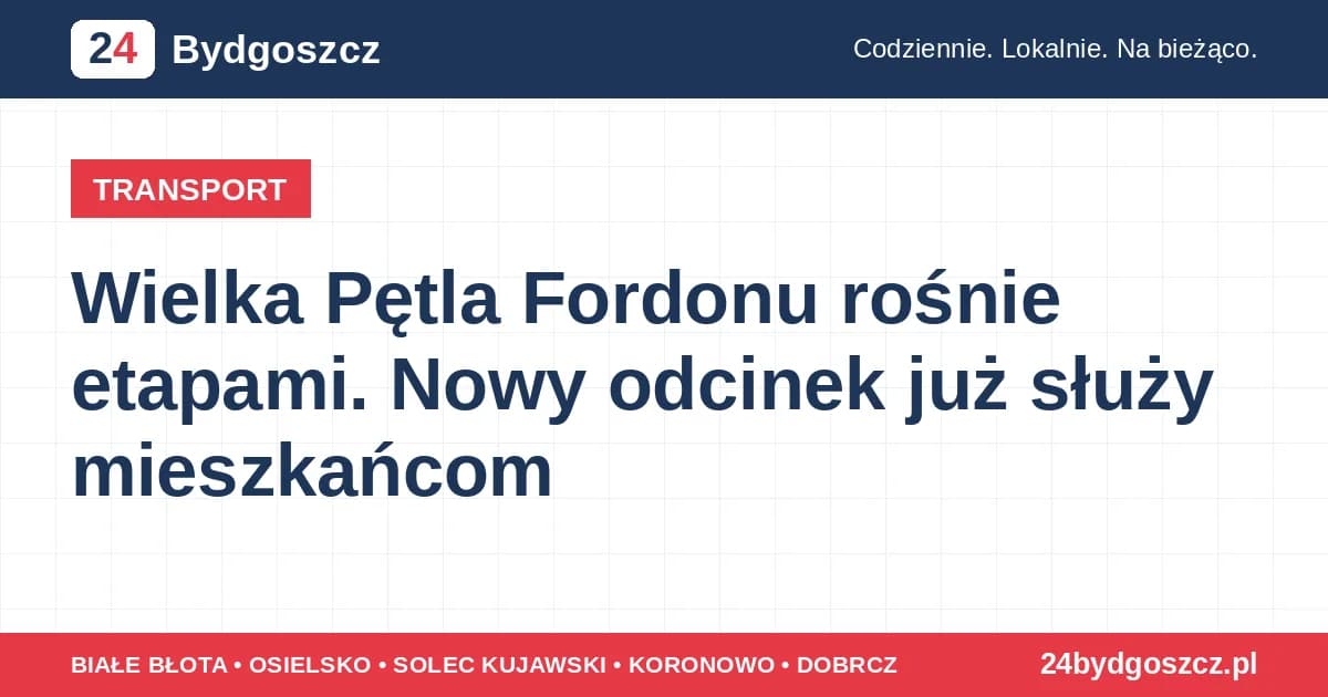 Wielka Pętla Fordonu rośnie etapami. Nowy odcinek już służy mieszkańcom