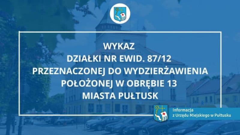 Wykaz działki nr ewid. 87/12 przeznaczonej do wydzierżawienia położonej w obrębie 13 miasta Pułtusk