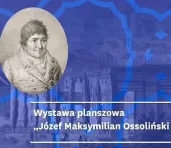 Wystawa planszowa o Józefie Maksymilianie Ossolińskim