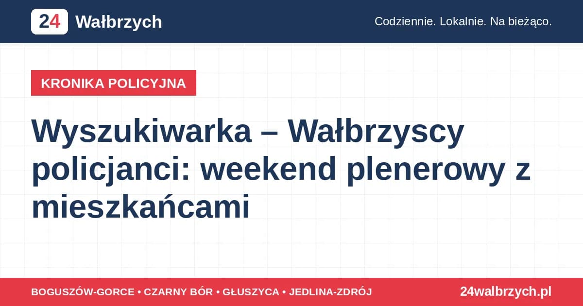 Wyszukiwarka – Wałbrzyscy policjanci: weekend plenerowy z mieszkańcami