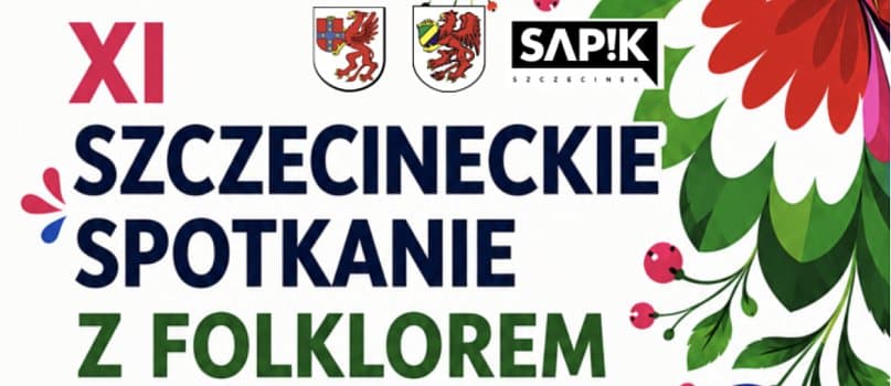 XI Szczecineckie Spotkanie z Folklorem