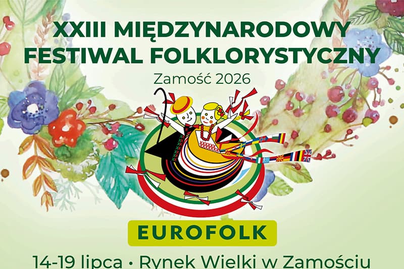 XXIII Międzynarodowy Festiwal Folklorystyczny EUROFOLK Zamość 2026 już za chwilę!