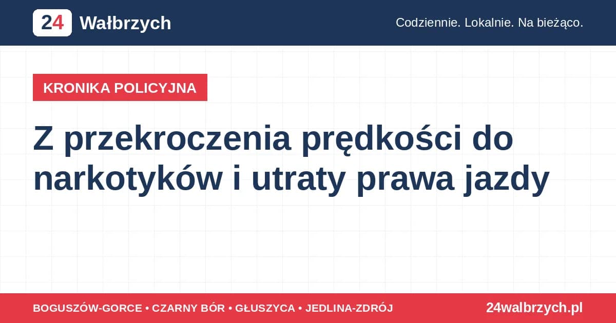 Z przekroczenia prędkości do narkotyków i utraty prawa jazdy