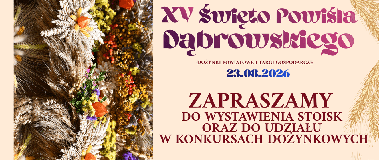 Zapraszamy do zaprezentowania się podczas Święta Powiśla Dąbrowskiego – Dożynek Powiatowych i Targów Gospodarczych