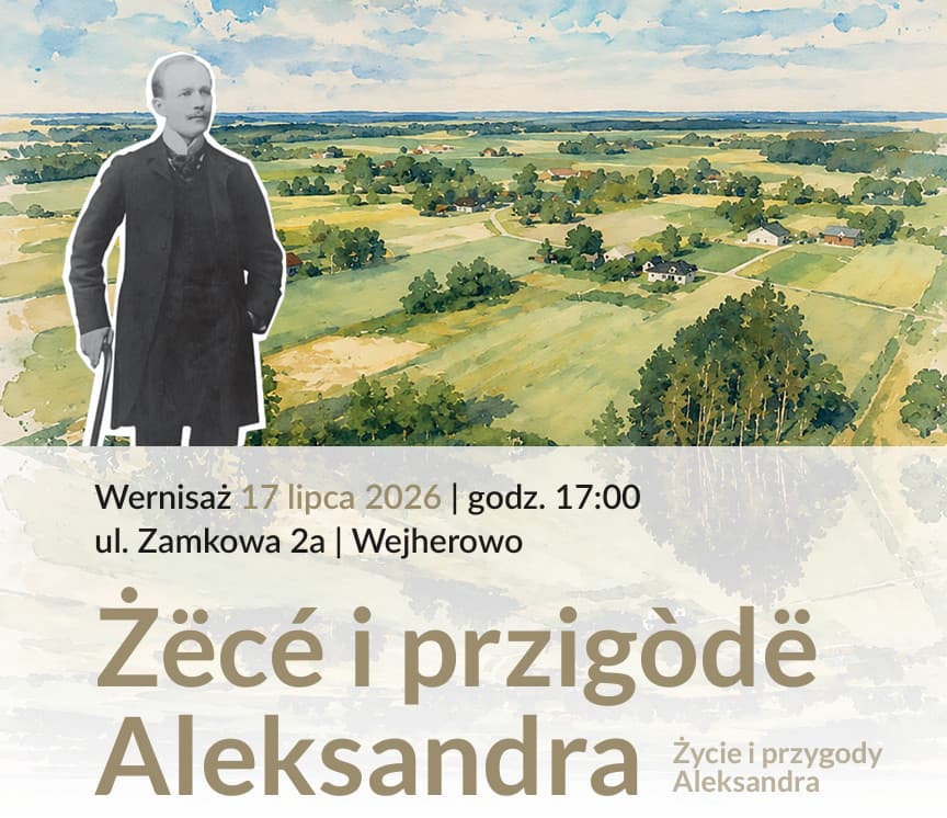 „Żëcé i przigòdë Aleksandra” – wyjątkowa wystawa z okazji 150. urodzin najwybitniejszego twórcy kultury kaszubskiej
